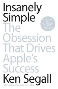 Cover image for Insanely Simple: The Obsession That Drives Apple's Success