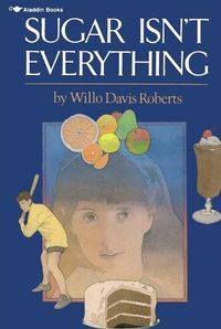 Cover image for Sugar Isn't Everything: A Support Book, in Fiction Form, for the Young Diabetic