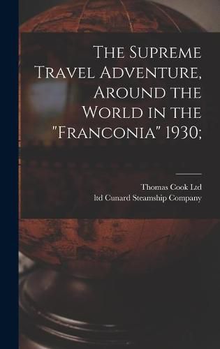 Cover image for The Supreme Travel Adventure, Around the World in the Franconia 1930;