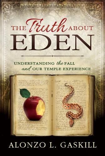 Cover image for Truth about Eden, the (Paperback): Understanding the Fall and Our Temple Experience