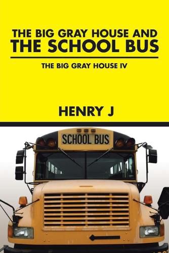 The Big Gray House and THE SCHOOL BUS: The Big Gray House IV