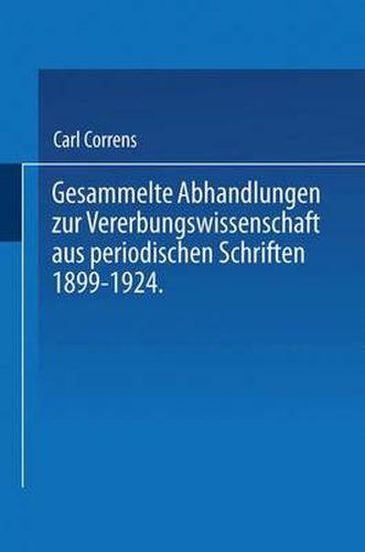 Cover image for Gesammelte Abhandlungen zur Vererbungswissenschaft aus periodischen Schriften 1899-1924. Zum 60. Geburtstag von C. E. Correns hrsg. von der Deutschen Gesellschaft fur Vererbungswissenschaft.