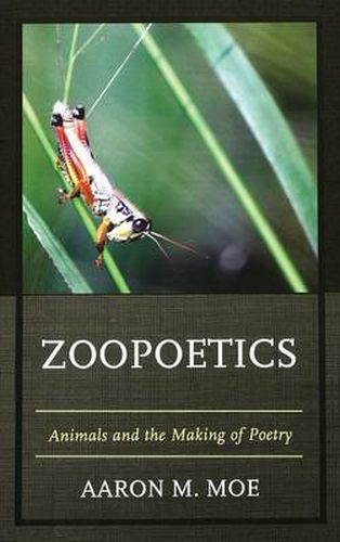 Cover image for Zoopoetics: Animals and the Making of Poetry