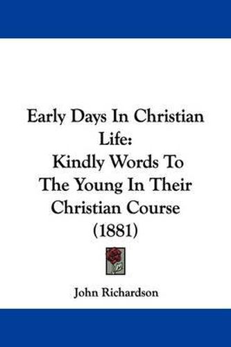 Early Days in Christian Life: Kindly Words to the Young in Their Christian Course (1881)