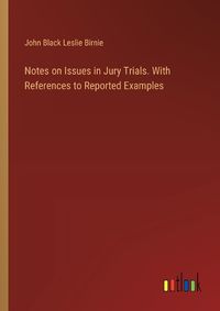 Cover image for Notes on Issues in Jury Trials. With References to Reported Examples