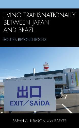 Cover image for Living Transnationally between Japan and Brazil: Routes beyond Roots