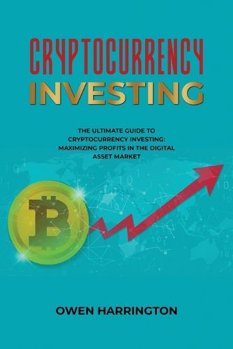 Cover image for Cryptocurrency Investing- the Ultimate Guide to Cryptocurrency Investing