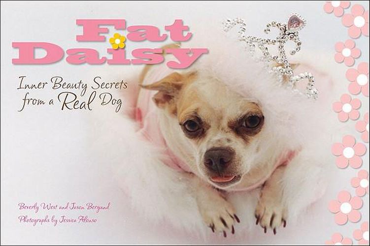 Cover image for Fat Daisy: Inner Beauty Secrets from a Real Dog