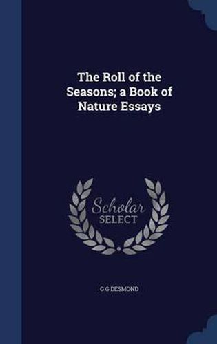 Cover image for The Roll of the Seasons; A Book of Nature Essays