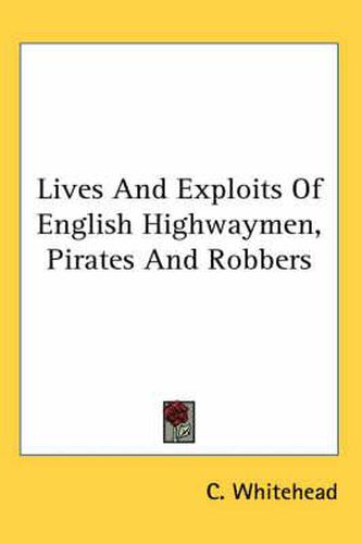 Cover image for Lives and Exploits of English Highwaymen, Pirates and Robbers