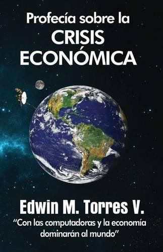 Cover image for Profecia sobre la crisis economica: Con las computadoras y la economia dominaran al mundo