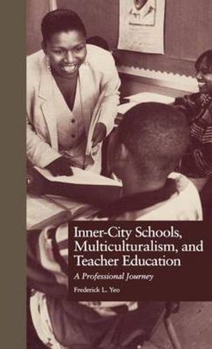 Inner-City Schools, Multiculturalism, and Teacher Education: A Professional Journey