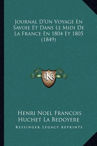 Journal D'Un Voyage En Savoie Et Dans Le MIDI de La France En 1804 Et 1805 (1849)