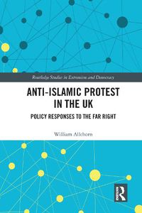 Cover image for Anti-Islamic Protest in the UK: Policy Responses to the Far Right