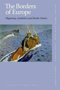 Cover image for Borders of Europe: Hegemony, Aesthetics & Border Poetics