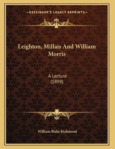 Leighton, Millais and William Morris: A Lecture (1898)