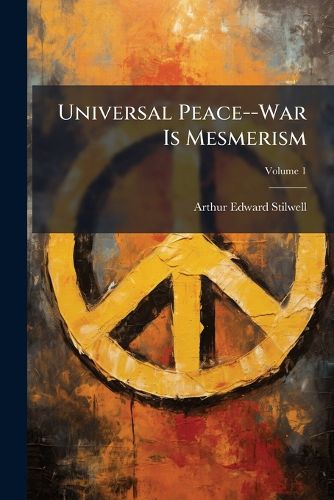 Cover image for Universal Peace--War Is Mesmerism