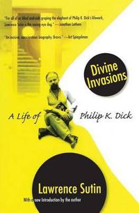 Cover image for Divine Invasions: A Life of Philip K. Dick