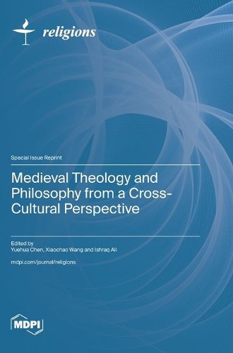 Cover image for Medieval Theology and Philosophy from a Cross-Cultural Perspective