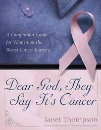 Cover image for Dear God, They Say It's Cancer: A Companion Guide for Women on the Breast Cancer Journey