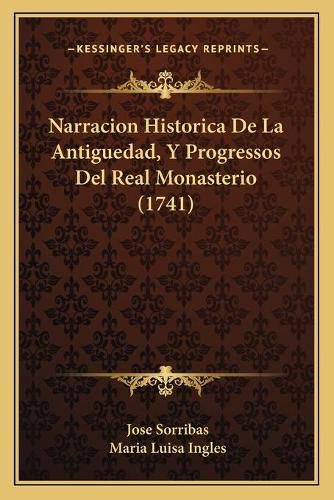 Cover image for Narracion Historica de La Antiguedad, y Progressos del Real Monasterio (1741)