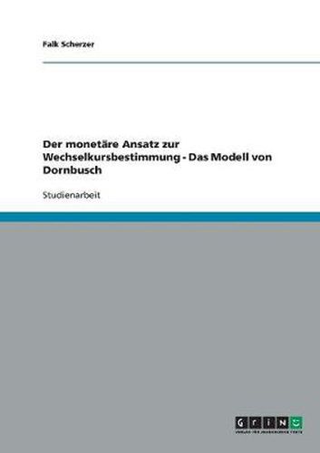 Cover image for Der monetare Ansatz zur Wechselkursbestimmung - Das Modell von Dornbusch