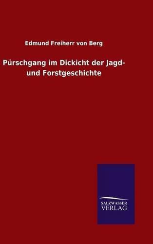 Cover image for Purschgang im Dickicht der Jagd- und Forstgeschichte