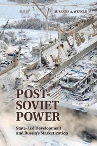 Cover image for Post-Soviet Power: State-led Development and Russia's Marketization