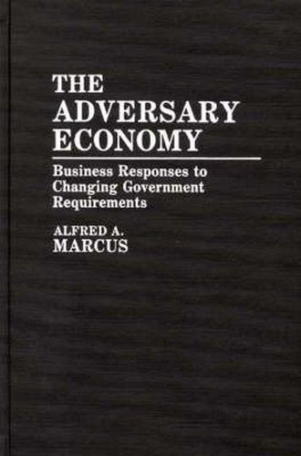 Cover image for The Adversary Economy: Business Responses to Changing Government Requirements