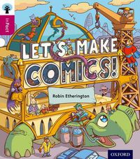 Cover image for Oxford Reading Tree inFact: Level 10: Let's Make Comics!