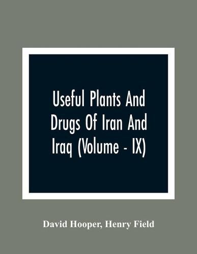 Cover image for Useful Plants And Drugs Of Iran And Iraq (Volume - IX)