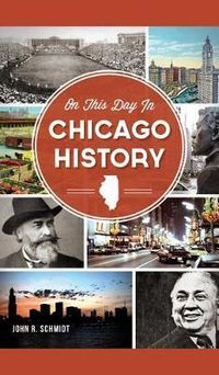 Cover image for On This Day in Chicago History