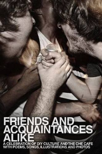 Cover image for Friends and Acquaintances Alike: A Celebration of DIY Culture and the Che Cafe