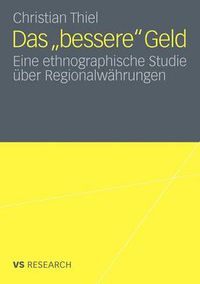 Cover image for Das 'Bessere' Geld: Eine Ethnographische Studie UEber Regionalwahrungen