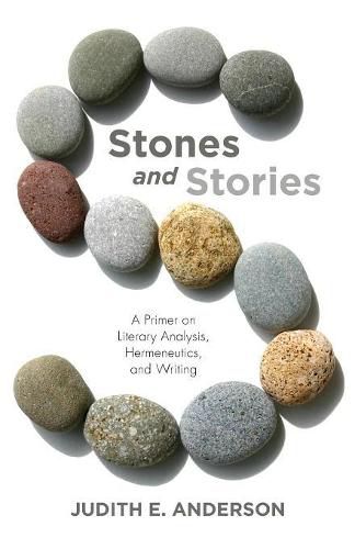 Cover image for Stones and Stories: A Primer on Literary Analysis, Hermeneutics, and Writing