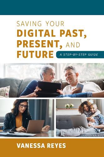 Cover image for Saving Your Digital Past, Present, and Future: A Step-by-Step Guide