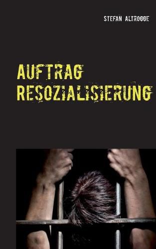 Cover image for Auftrag Resozialisierung: Alltag im Strafvollzug