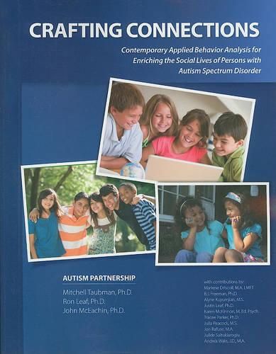 Cover image for Crafting Connections: Contemporary Applied Behavior Analysis for Enriching the Social Lives of Persons with Autism Spectrum Disorder