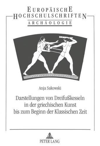 Cover image for Darstellungen Von Dreifusskesseln in Der Griechischen Kunst Bis Zum Beginn Der Klassischen Zeit