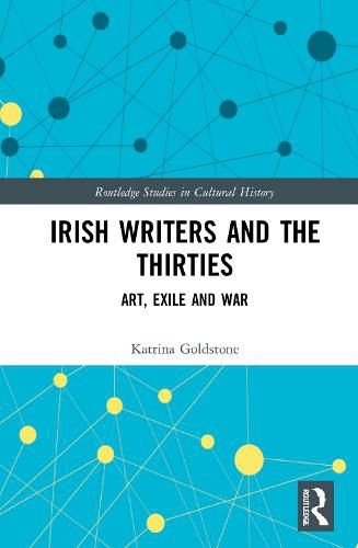 Cover image for Irish Writers and the Thirties: Art, Exile and War