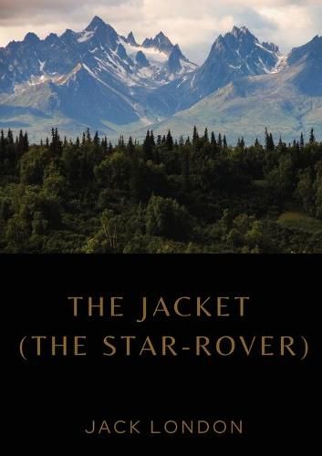 Cover image for The Jacket (The Star-Rover): a novel by American writer Jack London published in 1915 (published in the United Kingdom as The Jacket). It is science fiction, and involves both mysticism and reincarnation.