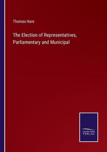 Cover image for The Election of Representatives, Parliamentary and Municipal