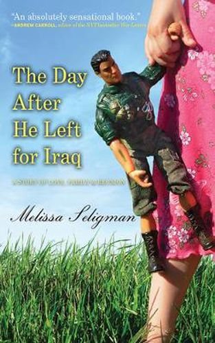 Cover image for The Day After He Left for Iraq: A Story of Love, Family, and Reunion