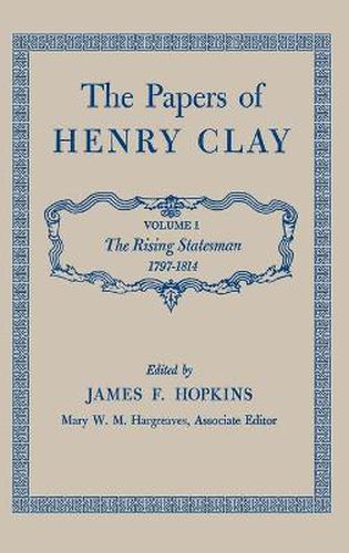 Cover image for The Papers of Henry Clay: The Rising Statesman, 1797-1814