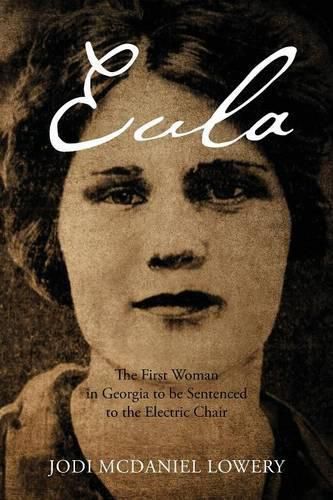 Cover image for Eula: The First Woman in Georgia to be Sentenced to the Electric Chair