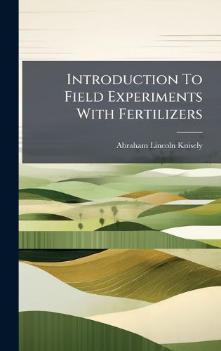 Cover image for Introduction To Field Experiments With Fertilizers