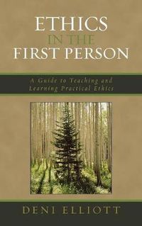 Cover image for Ethics in the First Person: A Guide to Teaching and Learning Practical Ethics