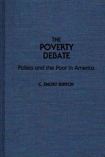 Cover image for The Poverty Debate: Politics and the Poor in America