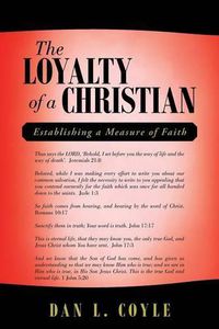 Cover image for The Loyalty of a Christian: Establishing a Measure of Faith