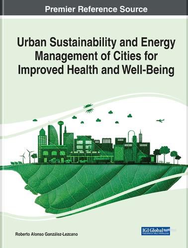 Cover image for Urban Sustainability and Energy Management of Cities for Improved Health and Well-Being